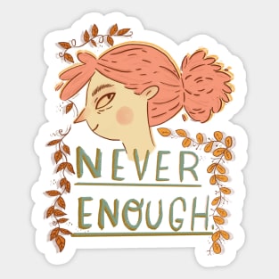 Never Enough (transparent) Sticker